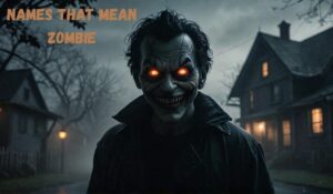 Names That Mean Zombie